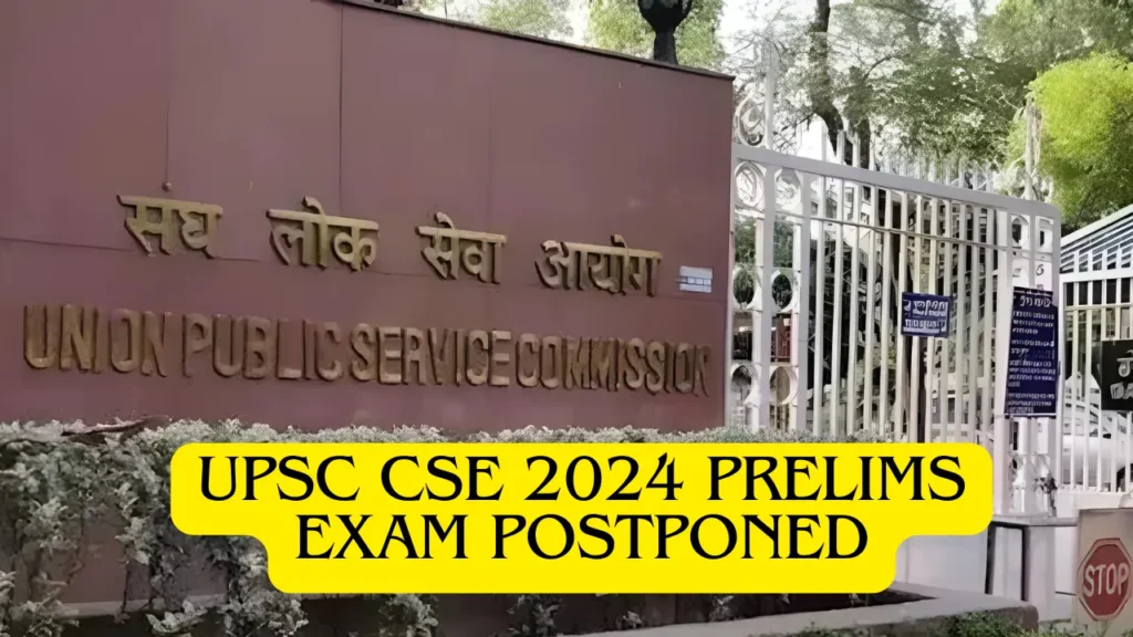 UPSC CSE 2024 Prelims Exam Postponed